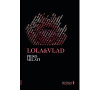 LOLA&VLAD - Melati Piero - 2024 - Alessandro Polidoro Editore