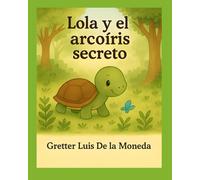 Lola y el Arcoíris secreto
