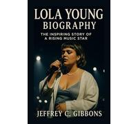 Lola Young Biography: The Inspiring Story of a Rising Music Star