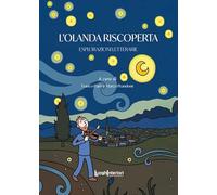 L'Olanda riscoperta. Esplorazioni letterarie