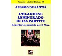 L'olandese Leningrado in 100 partite. Repertorio completo per il nero - De...