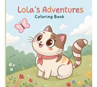Lola's Adventures: A Fun and Cute Coloring Book for Kids: Adorable Cat Coloring Pages to Spark Creativity and Imagination for Children Ages 3-10