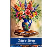 Lola's Story A Guided Journal to Fill Out & Cherish: Follow The Prompts & Record Lola's Legacy For Future Generations