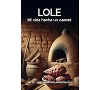 LOLE: MI VIDA HECHA UN CAMOTE