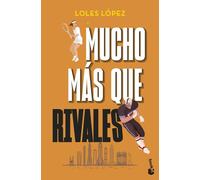 Loles Lopez Mucho mas que rivales (Novela) (Tascabile)