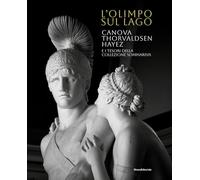OLIMPO SUL LAGO. CANOVA THORVALDSEN HAYEZ E I TESORI DELLA COLLEZIONE SOMMARIVA