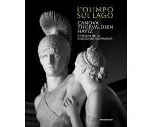 L'Olimpo sul lago. Canova Thorvaldsen Hayez e i tesori della Collezione Sommariva. Ediz. illustrata