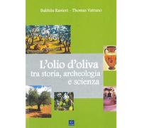 Libri Ranieri Bakhita / Vatrano Thomas - L' Olio D'oliva Tra Storia, Archeologia