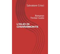 L'OLIO DI CHIARAMONTE: Romanzo Thriller Giallo