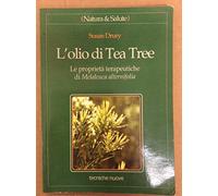 L'olio di tea tree. Le proprietà terapeutiche di Melaleuca alternifolia