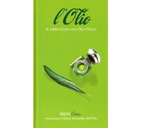 L'olio. Il libro guida agli oli d'Italia - AA.VV.
