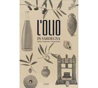 L' olio in Sardegna. Storia, tradizione e innovazione