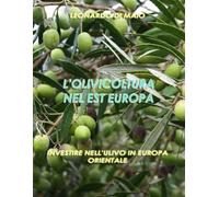 L'OLIVICOLTURA NELL'EST EUROPA: INVESTIRE NELL'ULIVO IN EUROPA ORIENTALE