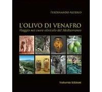 L'olivo di Venafro. Viaggio nel cuore olivicolo del Mediterraneo