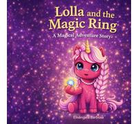 LOLLA AND THE MAGIC RING: A MAGICAL ADVENTURE STORY