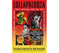 Lollapalooza: The Uncensored Story of Alternative Rock's Wildest Festival