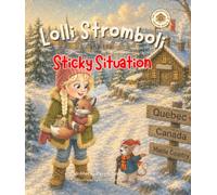 Lolli Stromboli and the Sticky Situation: A Bedtime Picture Book Adventure to Canada About Teamwork and Patience