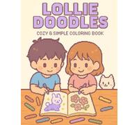 Lollie Doodles: Cozy & Simple Coloring Book for Adults & Teens Relaxing Cute Animals & Whimsical Scenes - Bold Lines for Easy Coloring & Stress Relief