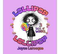 LOLLIPOP, LOLLIPOP: 3 Tales of Wonder