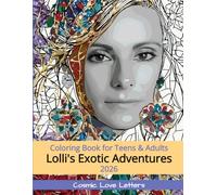 Lolli's Exotic Adventures Coloring Book for Teens & Adults: 2026