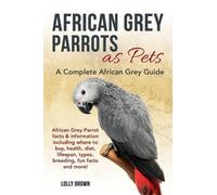 Lolly Brown African Grey Parrots as Pets (Tascabile)