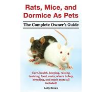 Lolly Brown Rats, Mice, and Dormice as Pets. Care, Health, Keeping, (Tascabile)