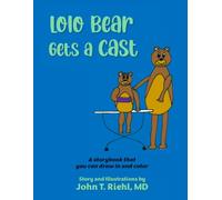 Lolo Bear Gets a Cast: A storybook you can draw in and color