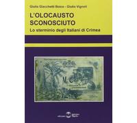 L'olocausto sconosciuto. Lo sterminio degli italiani di Crimea