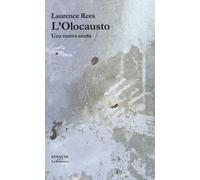 L'Olocausto. Una nuova storia - Rees Laurence
