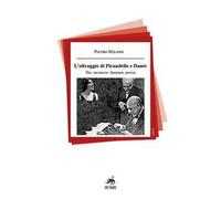 L'oltraggio di Pirandello e Dante. Dio, inconscio, fantasmi, poesia