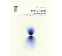 L'oltre e l'istante. Emmanuel Levinas e le sfide etiche e giuridiche contemporanee