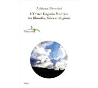 L'Oltre: Eugenio Montale tra filosofia, fisica e religione - 2025