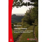 L'Oltrepò Pavese. Itinerari escursionistici dai vigneti collinari all'Appennino