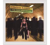 Lomax, Chrissy - I'm Not Ashamed