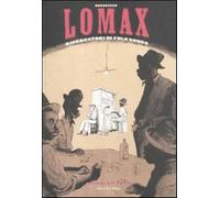 Lomax. Ricercatori di folk songs - Duchazeau Frantz