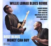 Lomax, Willie Blues Revue - Best Blues Money Can Buy
