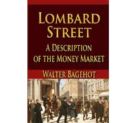 Lombard Street: A Description of the Money Market