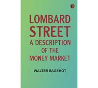 Lombard Street: A Description of the Money Market
