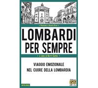 Lombardi per sempre. Viaggio emozionale nel cuore della Lombardia