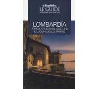 Lombardia a piedi tra storia, cultura e luoghi dello spirito. Le guide ai sapori e ai piaceri