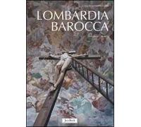 Lombardia barocca. Ediz. illustrata