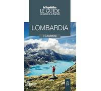 Lombardia. Cammini da scoprire. Le guide ai sapori e ai piaceri