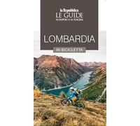 Lombardia in bicicletta. Le guide ai sapori e ai piaceri