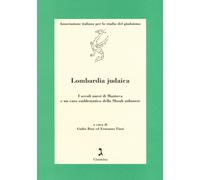 Lombardia judaica. I secoli aurei di Mantova e un caso emblematico della S...