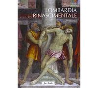 Lombardia rinascimentale. Ediz. illustrata