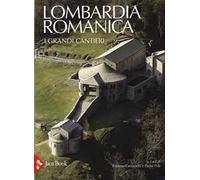 Lombardia romanica. Ediz. a colori. Vol. 1: I grandi cantieri