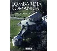 Lombardia romanica. Ediz. a colori. Vol. 1: I grandi cantieri
