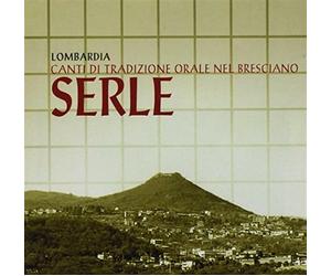 Lombardia, serle: canti di tradizione orale nel bresciano - AA.VV.