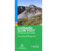 Lombardia slow foot. Montagna per tutte le gambe. Provincia di Bergamo