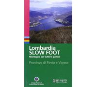 Lombardia slow foot. Montagna per tutte le gambe. Provincia di Pavia e Varese
